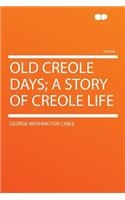 Old Creole Days; A Story of Creole Life