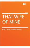 That Wife of Mine: (English)