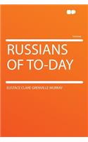 Russians of To-Day