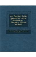 An English-Latin Gradus or Verse Dictionary;