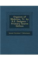 Organon of Medicine, Tr. by R.E. Dudgeon - Primary Source Edition