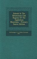 Schools in the Bituminous Coal Regions of the Applachian Mountains - Primary Source Edition