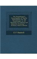The Housekeeper's Encyclopedia of Useful Information for the Housekeeper in All Branches of Cooking and Domestic Economy ... - Primary Source Edition: (English)