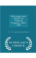 Beverages and Sauces of Colonial Virginia, 1607-1907 - Scholar's Choice Edition