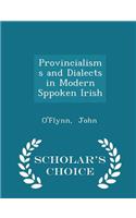 Provincialisms and Dialects in Modern Sppoken Irish - Scholar's Choice Edition