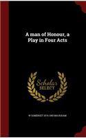 A man of Honour, a Play in Four Acts