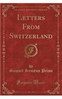 Letters from Switzerland (Classic Reprint)