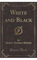 White and Black (Classic Reprint)