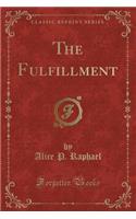 The Fulfillment (Classic Reprint)