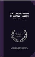 The Complete Works Of Gustave Flaubert: Sentimental Education