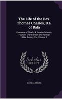 Life of the Rev. Thomas Charles, B.a. of Bala: Promotor of Charity & Sunday Schools, Founder of the British and Foreign Bible Society, Etc, Volume 3