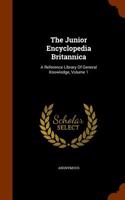 The Junior Encyclopedia Britannica: A Reference Library of General Knowledge, Volume 1