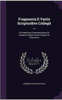 Fragmenta E Variis Scriptoribvs Collegit ...