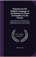 Remarks On the English Language, in the Manner of Those of Vaugelas On the French