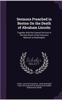 Sermons Preached in Boston On the Death of Abraham Lincoln