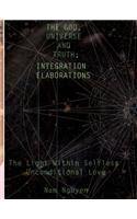 The God, Universe and Truth Integration ELABORATIONS