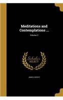 Meditations and Contemplations ...; Volume 2: (English)