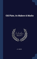 Old Plate, its Makers & Marks
