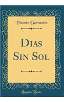 Dias Sin Sol (Classic Reprint)