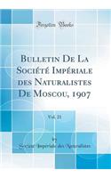 Bulletin de la SociÃ©tÃ© ImpÃ©riale Des Naturalistes de Moscou, 1907, Vol. 21 (Classic Reprint)