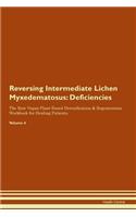 Reversing Intermediate Lichen Myxedematosus: Deficiencies The Raw Vegan Plant-Based Detoxification & Regeneration Workbook for Healing Patients. Volume 4