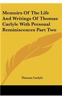 Memoirs Of The Life And Writings Of Thomas Carlyle With Personal Reminiscences Part Two: (English)