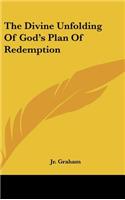 Divine Unfolding Of God's Plan Of Redemption
