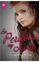 So Perilous, My Love