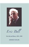 Eric Ball: His Life and Music, 1903-1989