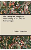 history and antiquities of the county of the town of Carrickfergus