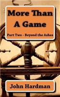 More Than A Game - Part Two - Beyond The Ashes
