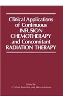 Clinical Applications of Continuous Infusion Chemotherapy and Concomitant Radiation Therapy