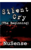 Silent Cry: (The Beginning)