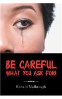 Be Careful What You Ask For!