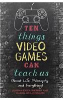 Ten Things Video Games Can Teach Us