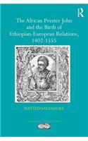 African Prester John and the Birth of Ethiopian-European Relations, 1402-1555