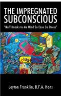 The Impregnated Subconscious: Nuff Knocks to Me Mind So Ease De Stress