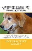 Golden Retrievers - Fun Facts - An Interactive Games Quiz Book