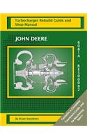 John Deere 6081A RE500082: Turbocharger Rebuild Guide and Shop Manual