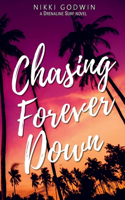 Chasing Forever Down