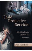 Child Protective Services: The Globalization of Chaos and Misfortune