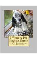 I Want A Pet English Setter: Fun Learning Activities(English)
