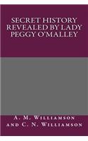 Secret History Revealed by Lady Peggy O'Malley