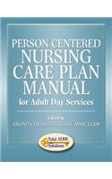 Person-Centered Nursing Care Plan Manual for Adult Day Services
