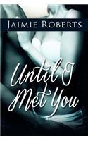 Until I Met You