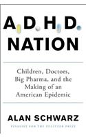 ADHD Nation: Children, Doctors, Big Pharma, and the Making of an American Epidemic