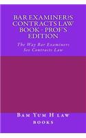 Bar Examiner's Contracts law book - prof's edition: The Way Bar Examiners See Contracts Law