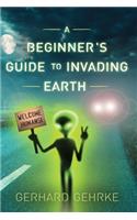 Beginner's Guide to Invading Earth