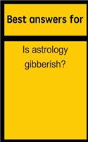 Best Answers for Is Astrology Gibberish?