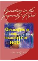 Operating in the frequency of God: (English)
